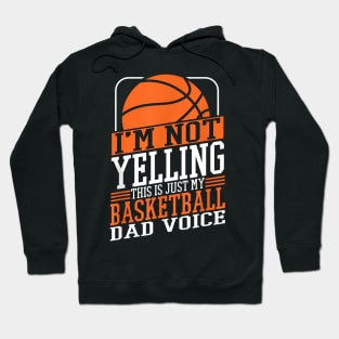 I'M Not Yelling This Is My Basketball Dad Voice Sports Cheer Hoodie